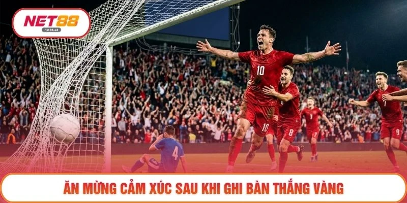 Ăn mừng cảm xúc sau khi ghi bàn thắng vàng