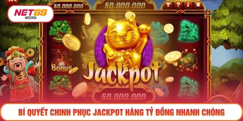 Bí quyết chinh phục jackpot hàng tỷ đồng nhanh chóng