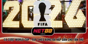 Cá Cược World Cup - Top 3 Kèo Bóng Đá Hấp Dẫn Cho Tân Thủ 