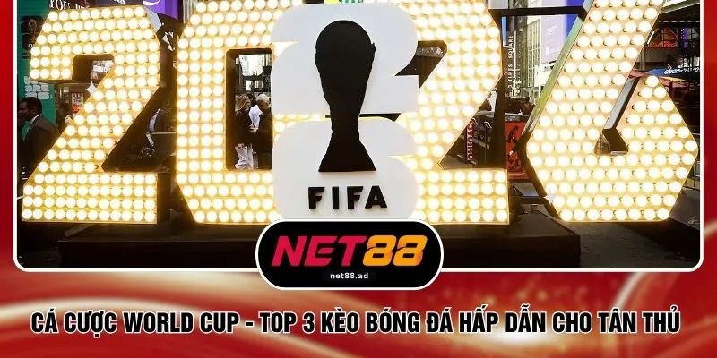 Cá Cược World Cup - Top 3 Kèo Bóng Đá Hấp Dẫn Cho Tân Thủ 