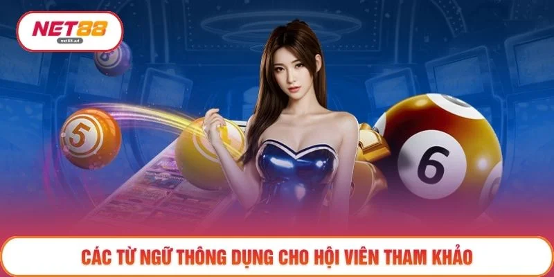 Các từ ngữ thông dụng cho hội viên tham khảo