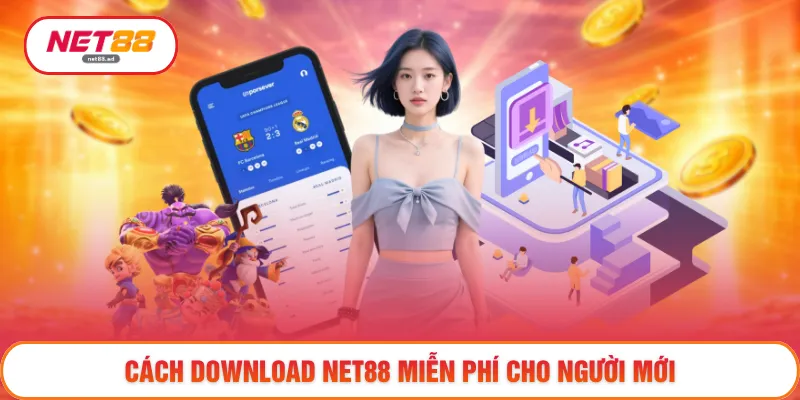 Cách download NET88 miễn phí cho người mới