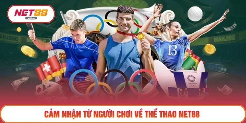 Cảm nhận từ người chơi về thể thao NET88