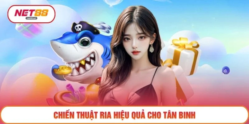 Chiến thuật ria hiệu quả cho tân binh