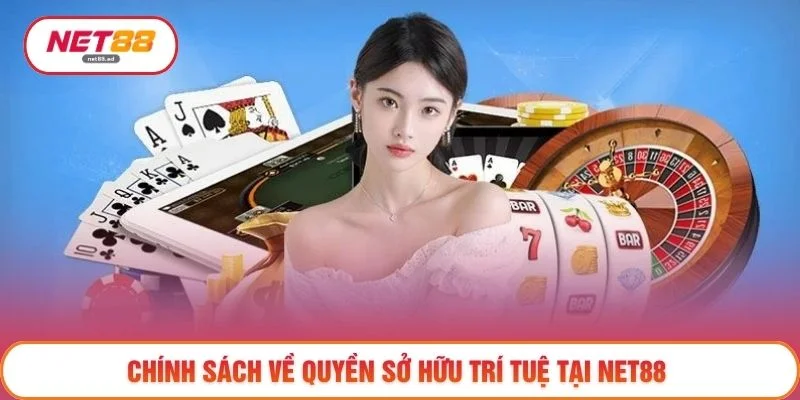Chính sách về quyền sở hữu trí tuệ tại NET88