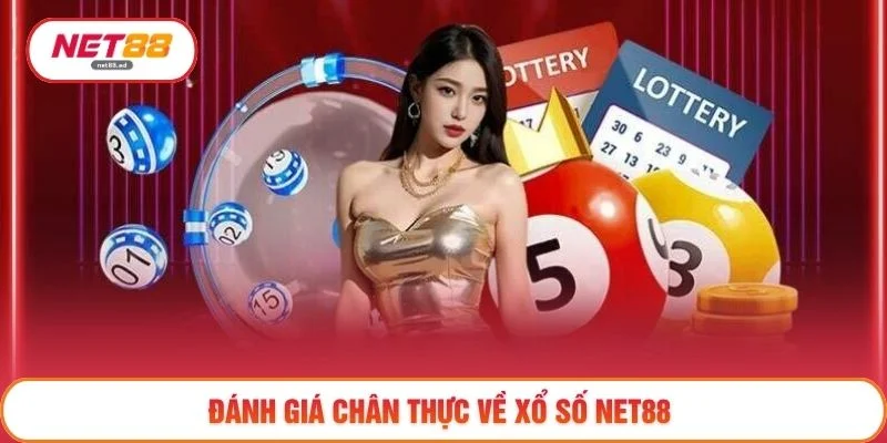 Đánh giá chân thực về xổ số NET88