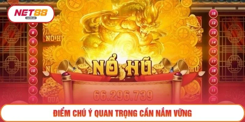 Điểm chú ý quan trọng cần nắm vững
