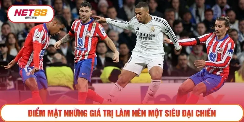 Điểm mặt những giá trị làm nên một siêu đại chiến 