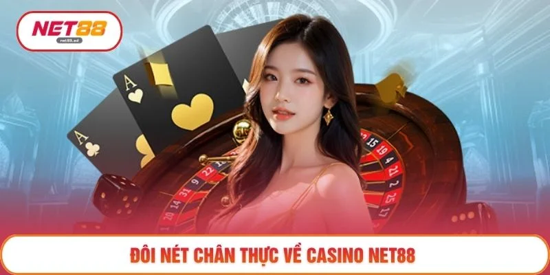 Đôi nét chân thực về casino NET88