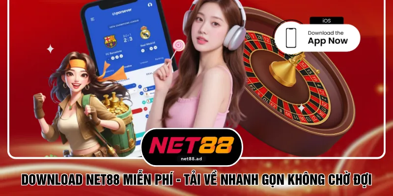 Download NET88 Miễn Phí - Tải Về Nhanh Gọn Không Chờ Đợi
