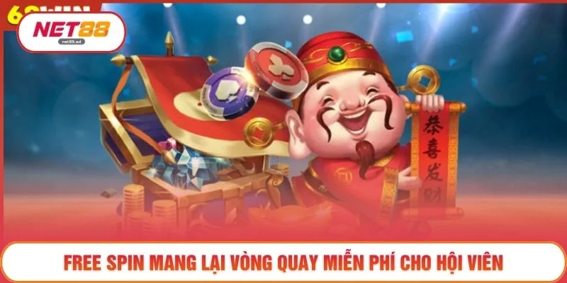 Free Spin mang lại vòng quay miễn phí cho hội viên