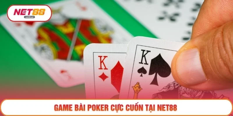 Game bài Poker cực cuốn tại NET88