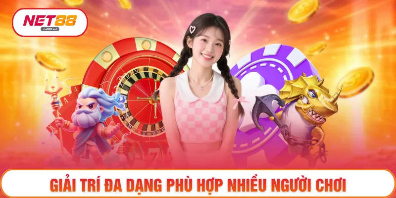 Giải trí đa dạng phù hợp nhiều người chơi