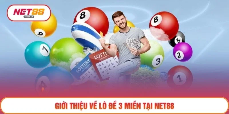 Giới thiệu về lô đề 3 miền tại NET88