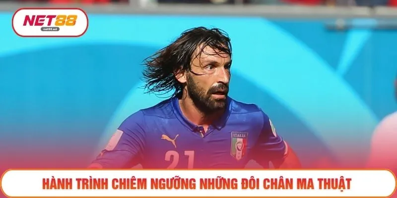 Hành trình chiêm ngưỡng những đôi chân ma thuật 