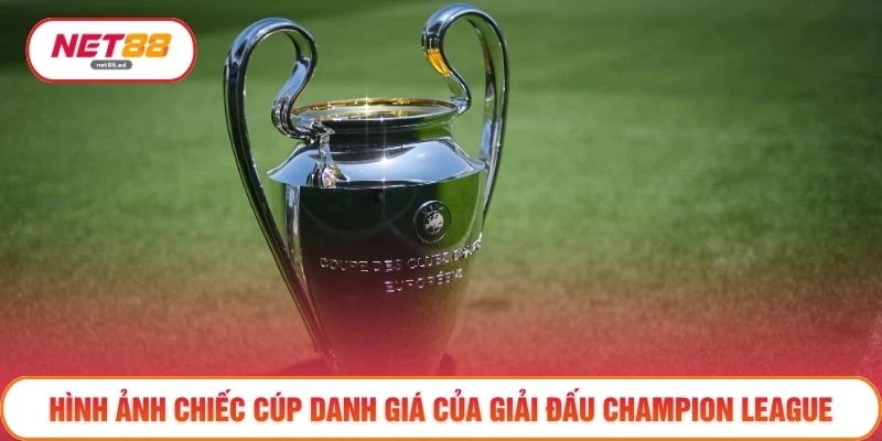Hình ảnh chiếc cúp danh giá của giải đấu Champion League