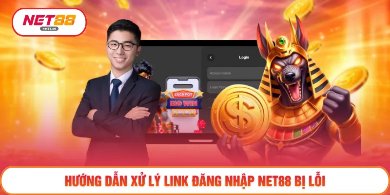 Hướng dẫn xử lý link đăng nhập NET88 bị lỗi