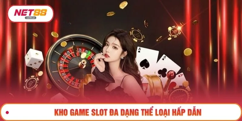 Kho game slot đa dạng thể loại hấp dẫn