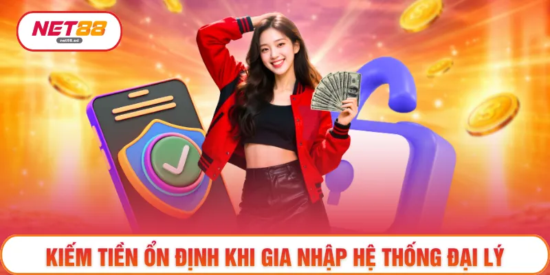 Kiếm tiền ổn định khi gia nhập hệ thống đại lý