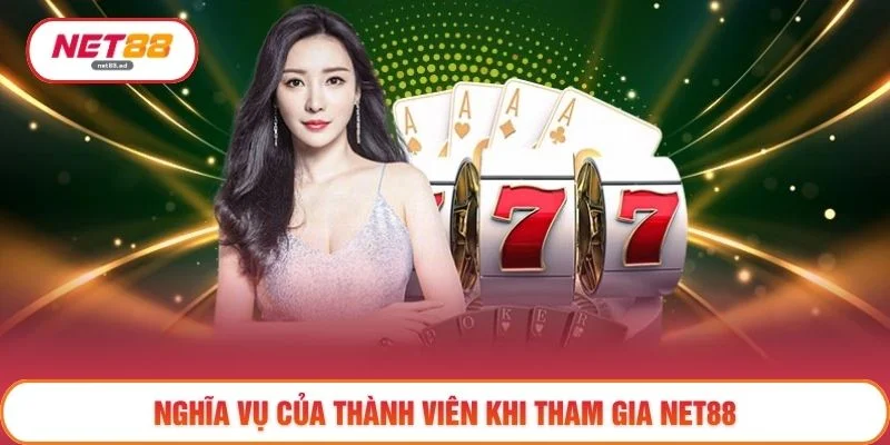 Nghĩa vụ của thành viên khi tham gia NET88