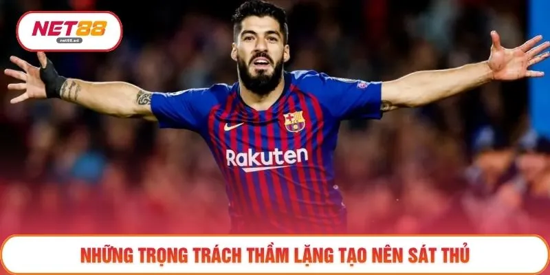 Những trọng trách thầm lặng tạo nên sát thủ