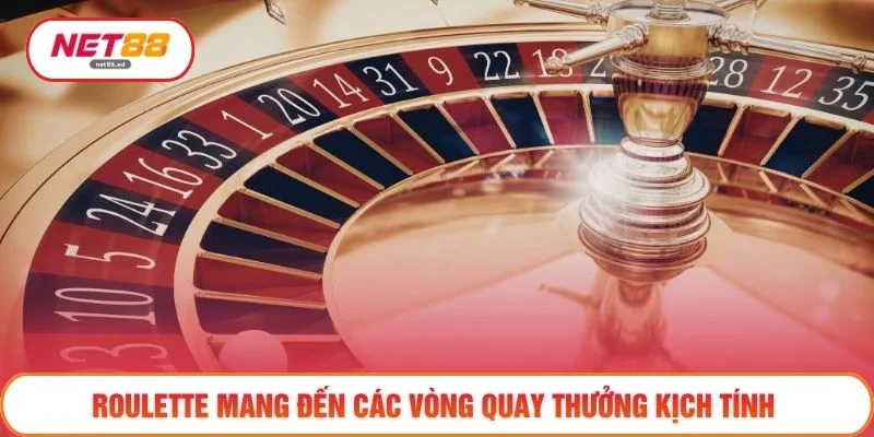 Roulette mang đến các vòng quay thưởng kịch tính