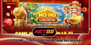 Slot Game - 3 Trò Chơi Đổi Thưởng Hàng Đầu Hiện Nay