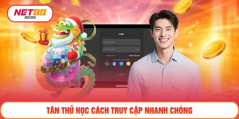 Tân thủ học cách truy cập nhanh chóng