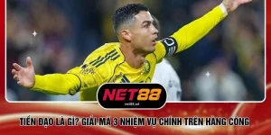 Tiền Đạo Là Gì? Giải Mã 3 Nhiệm Vụ Chính Trên Hàng Công 
