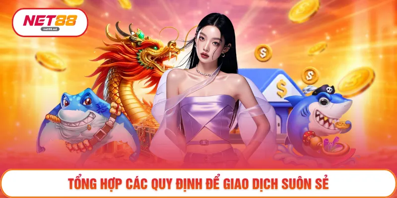 Tổng hợp các quy định để giao dịch suôn sẻ