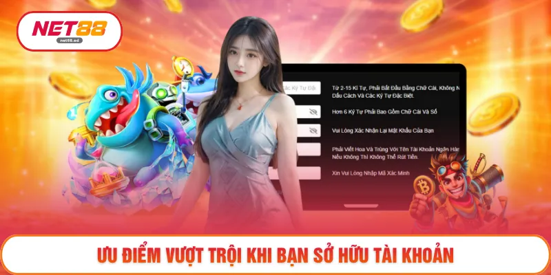 Ưu điểm vượt trội khi bạn sở hữu tài khoản